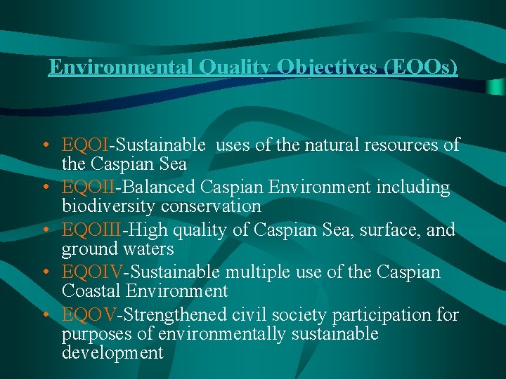 Environmental Quality Objectives (EQOs) • • • EQOI-Sustainable uses of the natural resources of