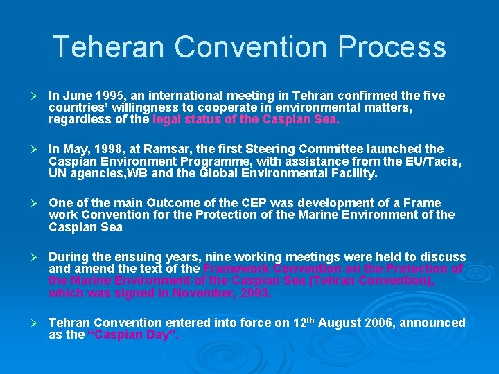 Teheran Convention Process Ø In June 1995, an international meeting in Tehran confirmed the