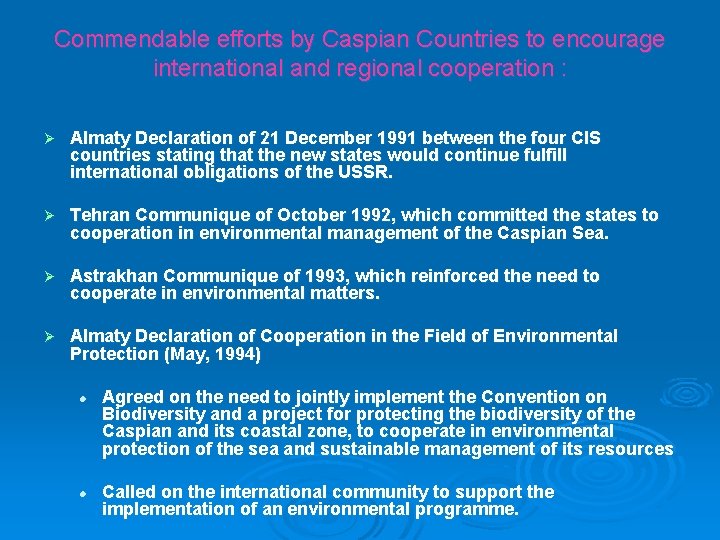 Commendable efforts by Caspian Countries to encourage international and regional cooperation : Ø Almaty
