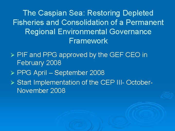The Caspian Sea: Restoring Depleted Fisheries and Consolidation of a Permanent Regional Environmental Governance