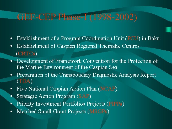 GEF-CEP Phase-I (1998 -2002) • Establishment of a Program Coordination Unit (PCU) in Baku