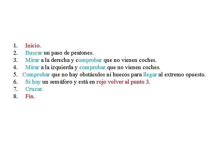 1. Inicio. 2. Buscar un paso de peatones. 3. Mirar a la derecha y