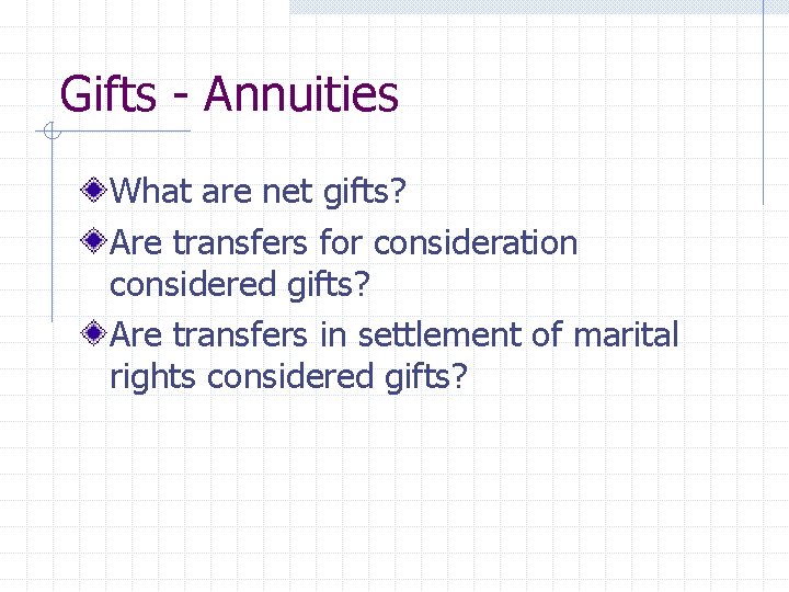 Gifts - Annuities What are net gifts? Are transfers for consideration considered gifts? Are