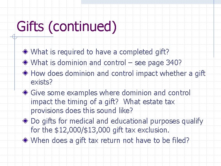 Gifts (continued) What is required to have a completed gift? What is dominion and