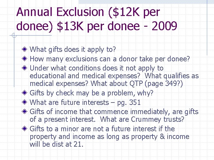 Annual Exclusion ($12 K per donee) $13 K per donee - 2009 What gifts