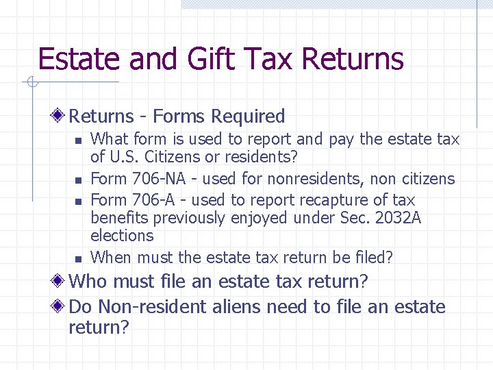 Estate and Gift Tax Returns - Forms Required n n What form is used