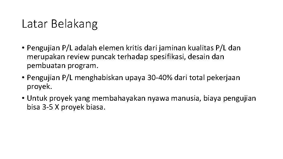 Latar Belakang • Pengujian P/L adalah elemen kritis dari jaminan kualitas P/L dan merupakan