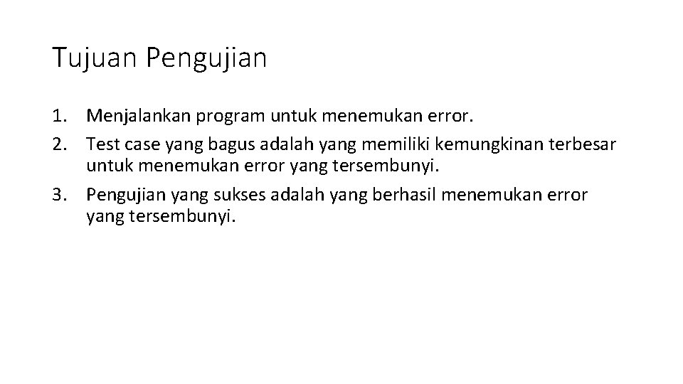 Tujuan Pengujian 1. Menjalankan program untuk menemukan error. 2. Test case yang bagus adalah