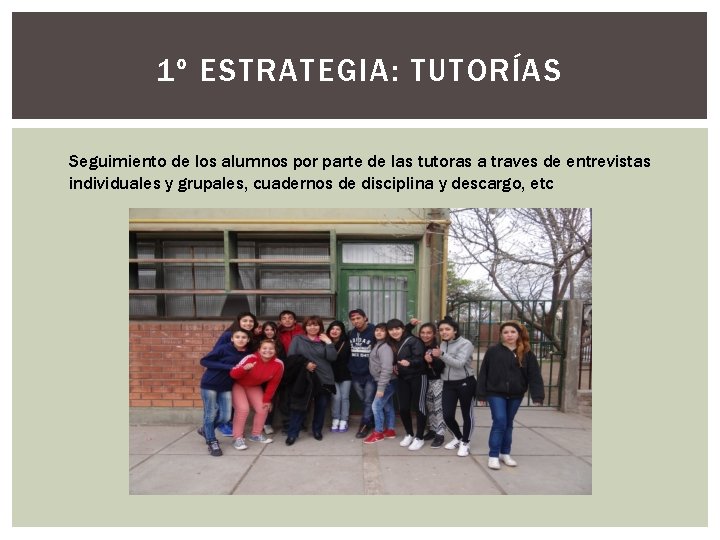 1º ESTRATEGIA: TUTORÍAS Seguimiento de los alumnos por parte de las tutoras a traves