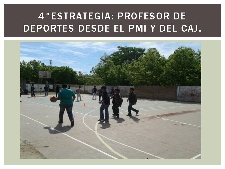 4°ESTRATEGIA: PROFESOR DE DEPORTES DESDE EL PMI Y DEL CAJ. 