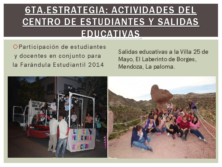 6 TA. ESTRATEGIA: ACTIVIDADES DEL CENTRO DE ESTUDIANTES Y SALIDAS EDUCATIVAS Participación de estudiantes