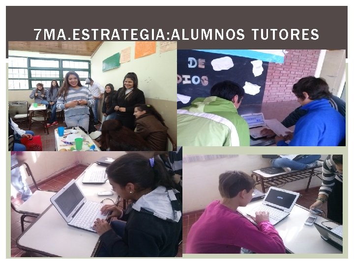 7 MA. ESTRATEGIA: ALUMNOS TUTORES 