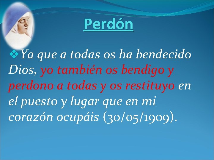 Perdón v. Ya que a todas os ha bendecido Dios, yo también os bendigo