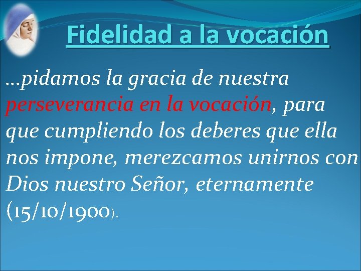 Fidelidad a la vocación …pidamos la gracia de nuestra perseverancia en la vocación, para