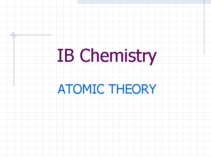 IB Chemistry ATOMIC THEORY 