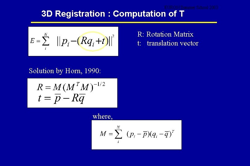 EURON Summer School 2003 3 D Registration : Computation of T R: Rotation Matrix