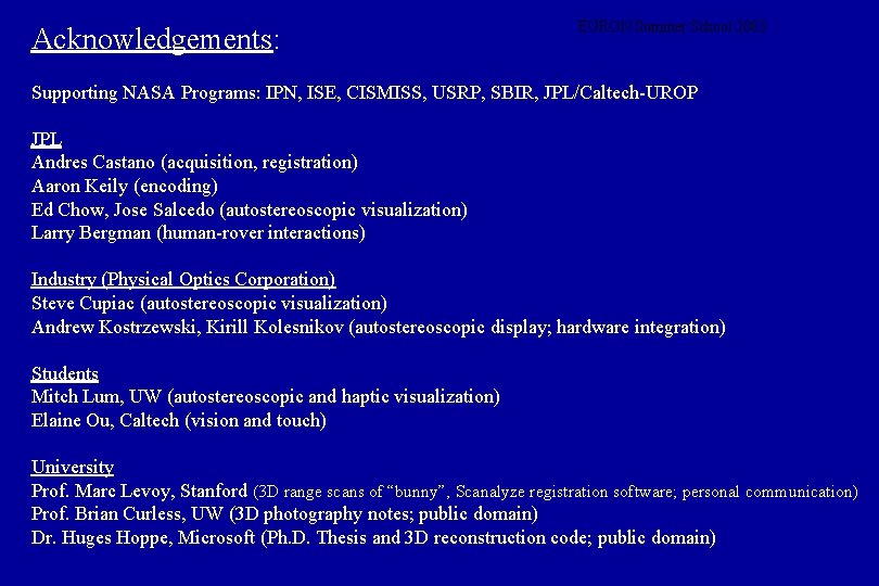 Acknowledgements: EURON Summer School 2003 Supporting NASA Programs: IPN, ISE, CISMISS, USRP, SBIR, JPL/Caltech-UROP