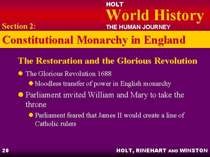 HOLT Section 2: World History THE HUMAN JOURNEY Constitutional Monarchy in England The Restoration