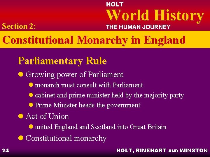 HOLT Section 2: World History THE HUMAN JOURNEY Constitutional Monarchy in England Parliamentary Rule