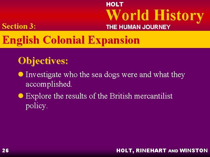 HOLT Section 3: World History THE HUMAN JOURNEY English Colonial Expansion Objectives: l Investigate