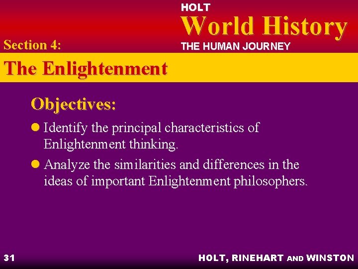 HOLT Section 4: World History THE HUMAN JOURNEY The Enlightenment Objectives: l Identify the