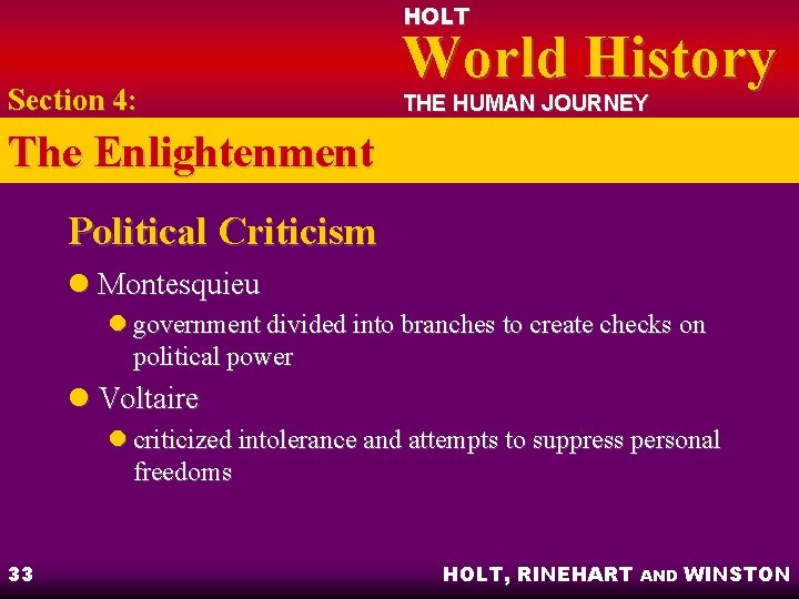 HOLT Section 4: World History THE HUMAN JOURNEY The Enlightenment Political Criticism l Montesquieu