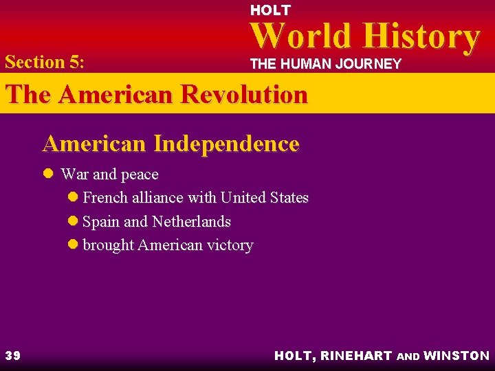 HOLT Section 5: World History THE HUMAN JOURNEY The American Revolution American Independence l