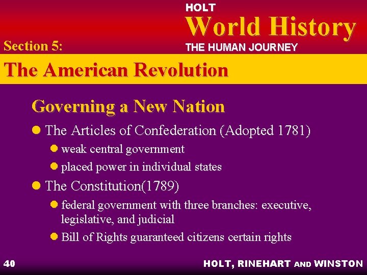 HOLT Section 5: World History THE HUMAN JOURNEY The American Revolution Governing a New