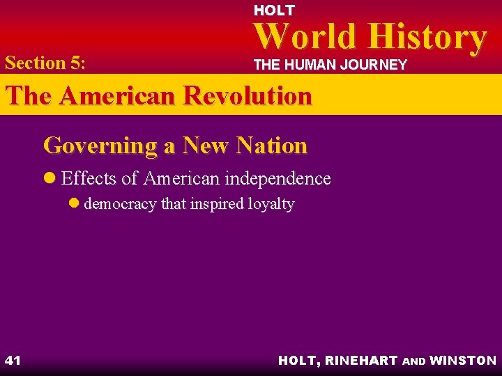 HOLT Section 5: World History THE HUMAN JOURNEY The American Revolution Governing a New