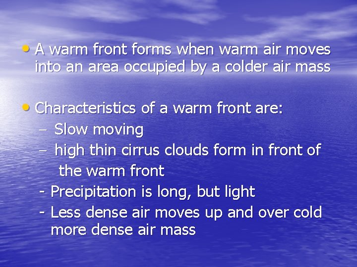  • A warm front forms when warm air moves into an area occupied