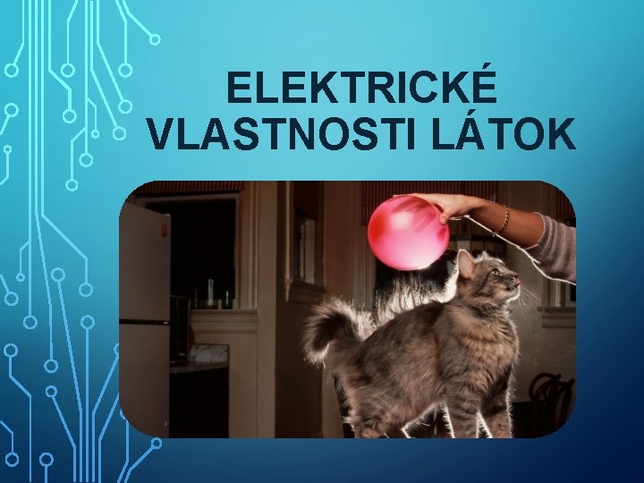 ELEKTRICKÉ VLASTNOSTI LÁTOK 