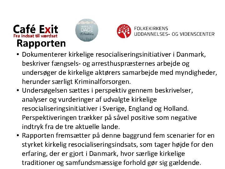 Rapporten • Dokumenterer kirkelige resocialiseringsinitiativer i Danmark, beskriver fængsels- og arresthuspræsternes arbejde og undersøger
