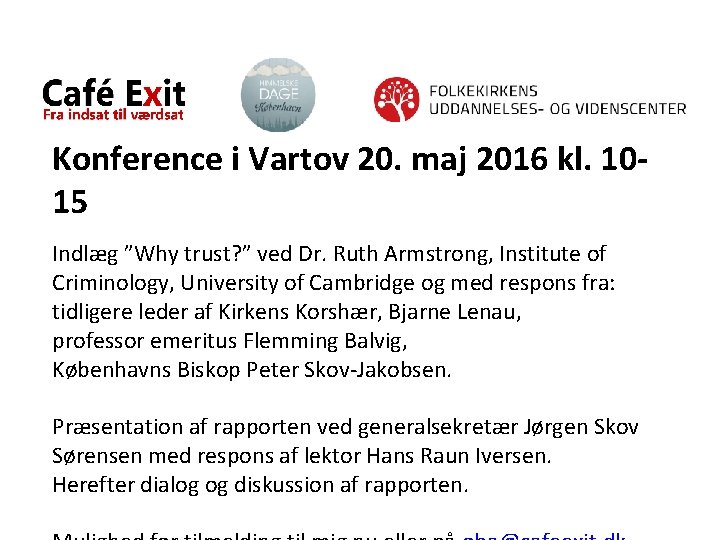 Konference i Vartov 20. maj 2016 kl. 1015 Indlæg ”Why trust? ” ved Dr.