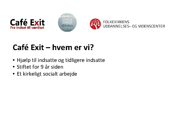 Café Exit – hvem er vi? • Hjælp til indsatte og tidligere indsatte •