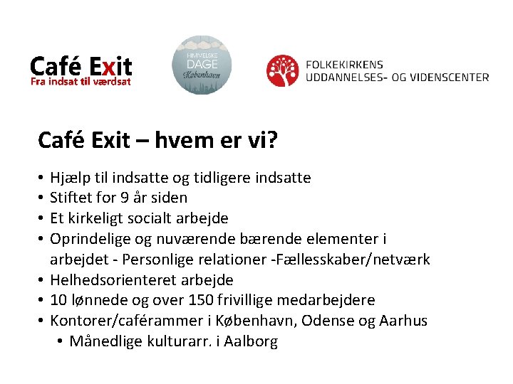 Café Exit – hvem er vi? Hjælp til indsatte og tidligere indsatte Stiftet for