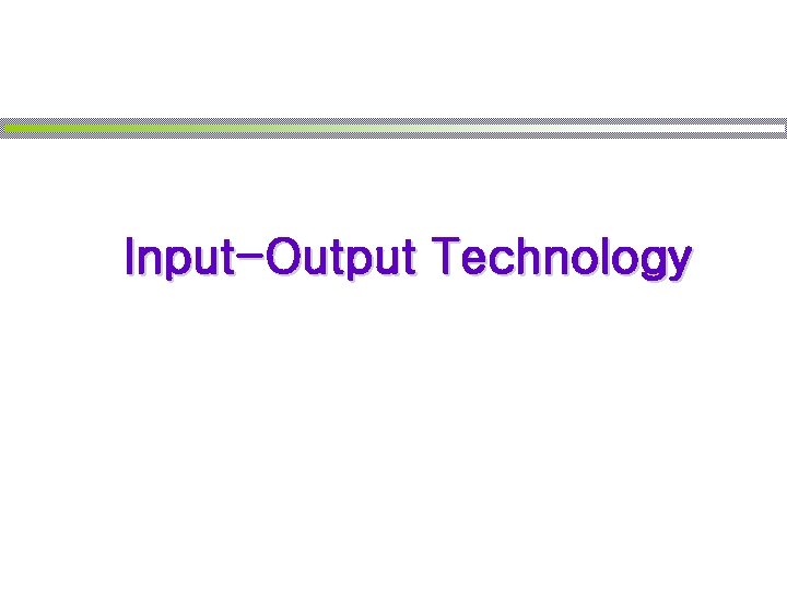 Input-Output Technology 