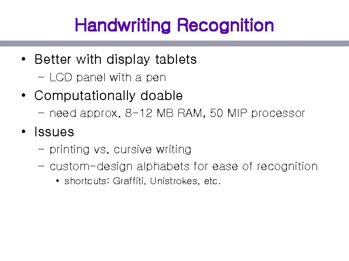 Handwriting Recognition • Better with display tablets – LCD panel with a pen •