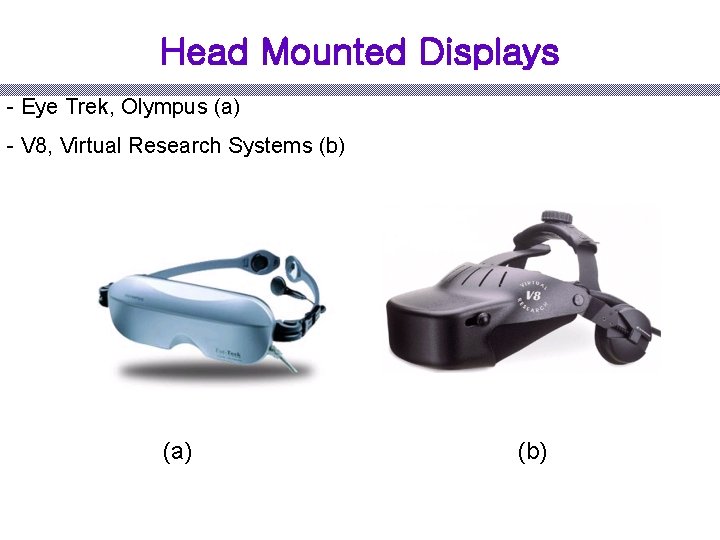 Head Mounted Displays - Eye Trek, Olympus (a) - V 8, Virtual Research Systems