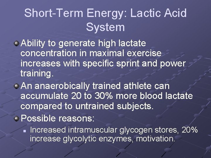 Short-Term Energy: Lactic Acid System Ability to generate high lactate concentration in maximal exercise Short-Term Energy: Lactic Acid System Ability to generate high lactate concentration in maximal exercise