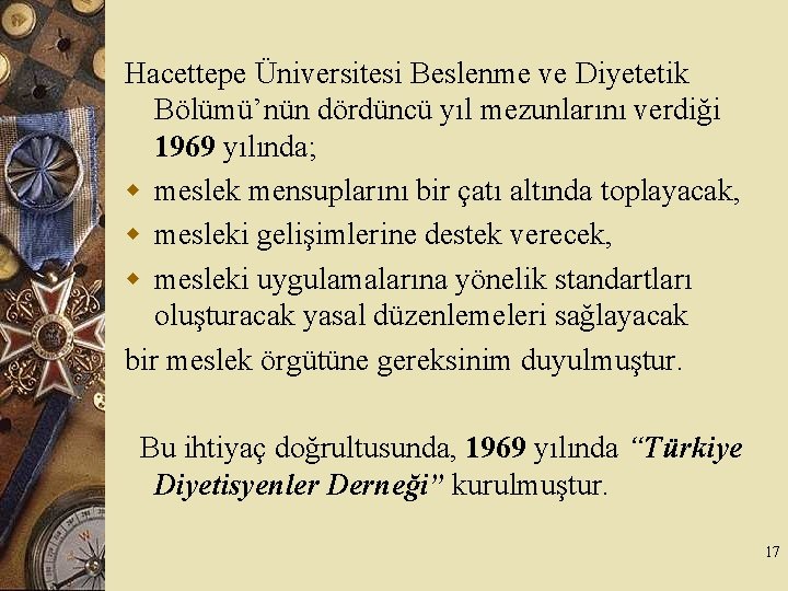 Hacettepe Üniversitesi Beslenme ve Diyetetik Bölümü’nün dördüncü yıl mezunlarını verdiği 1969 yılında; w meslek