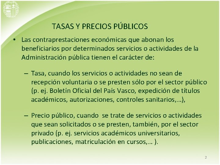 TASAS Y PRECIOS PÚBLICOS • Las contraprestaciones económicas que abonan los beneficiarios por determinados