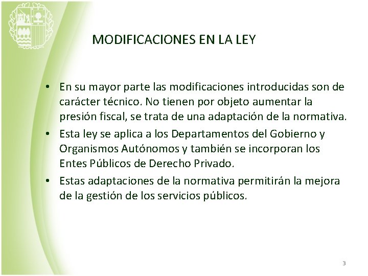 MODIFICACIONES EN LA LEY • En su mayor parte las modificaciones introducidas son de