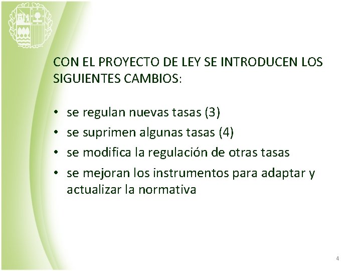 CON EL PROYECTO DE LEY SE INTRODUCEN LOS SIGUIENTES CAMBIOS: • • se regulan