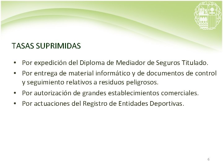 TASAS SUPRIMIDAS • Por expedición del Diploma de Mediador de Seguros Titulado. • Por