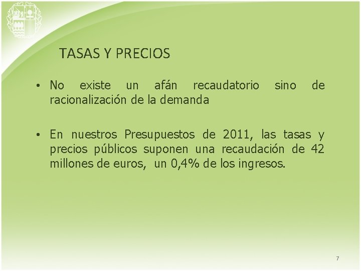 TASAS Y PRECIOS • No existe un afán recaudatorio racionalización de la demanda sino