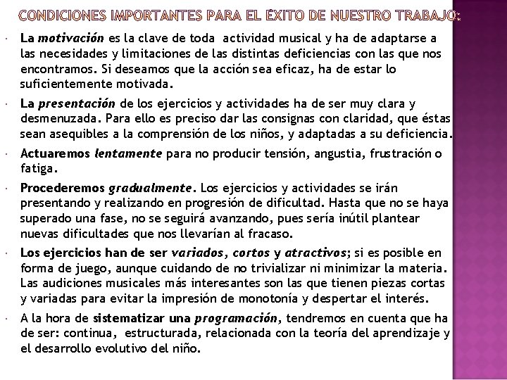  La motivación es la clave de toda actividad musical y ha de adaptarse