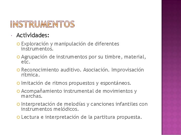  Actividades: Exploración y manipulación de diferentes instrumentos. Agrupación etc. de instrumentos por su