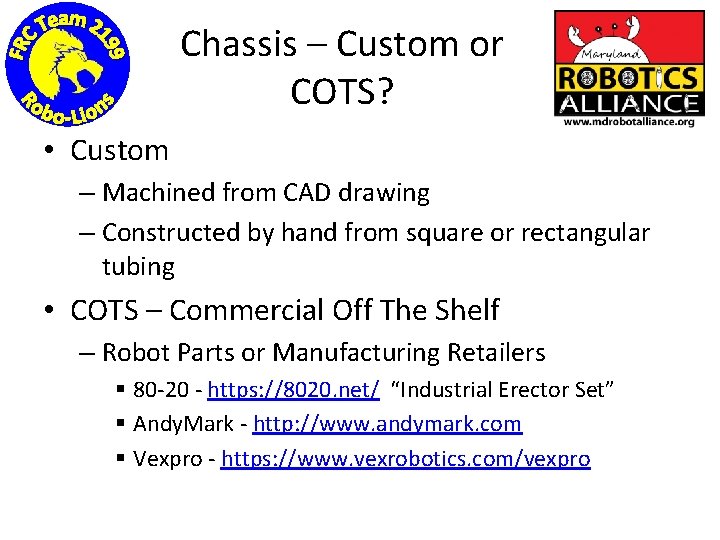 Chassis – Custom or COTS? • Custom – Machined from CAD drawing – Constructed