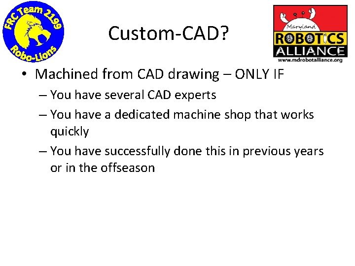 Custom-CAD? • Machined from CAD drawing – ONLY IF – You have several CAD