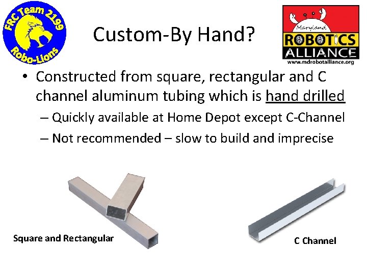 Custom-By Hand? • Constructed from square, rectangular and C channel aluminum tubing which is
